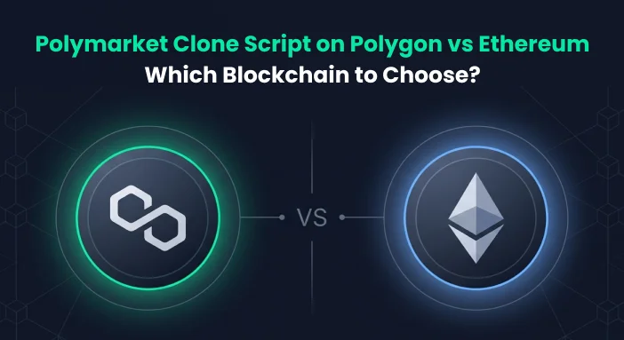 Polymarket Clone Script on Polygon vs Ethereum: Which Blockchain to Choose?
